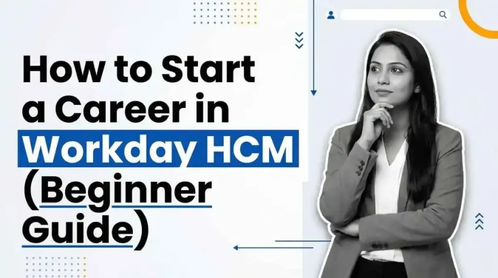 How to Start a Career in Workday HCM (Beginner Guide)